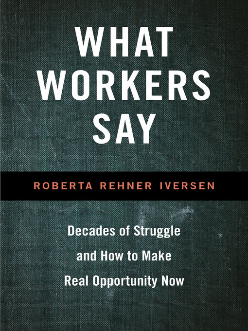 Title details for What Workers Say by Roberta Iversen - Available